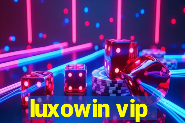 luxowin vip